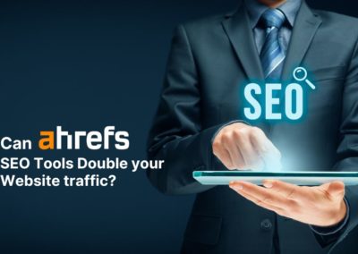 Can Ahrefs SEO Tools Double Your Website Traffic?