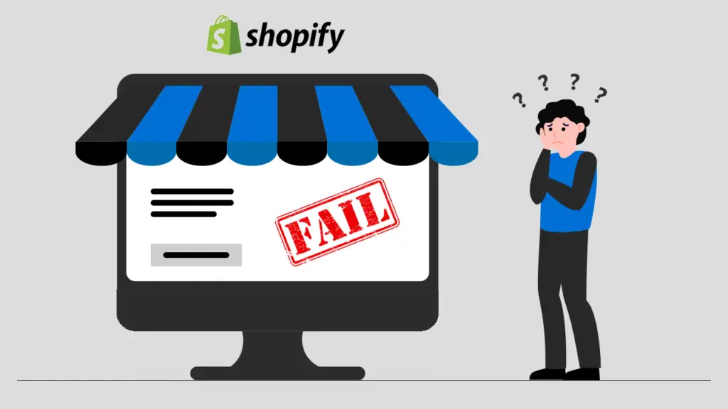 What Are Some Common Reasons Why Shopify Stores Fail