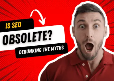 Is SEO Obsolete? Debunking the Myths and Unveiling the Truth Behind Outdated SEO Tactics