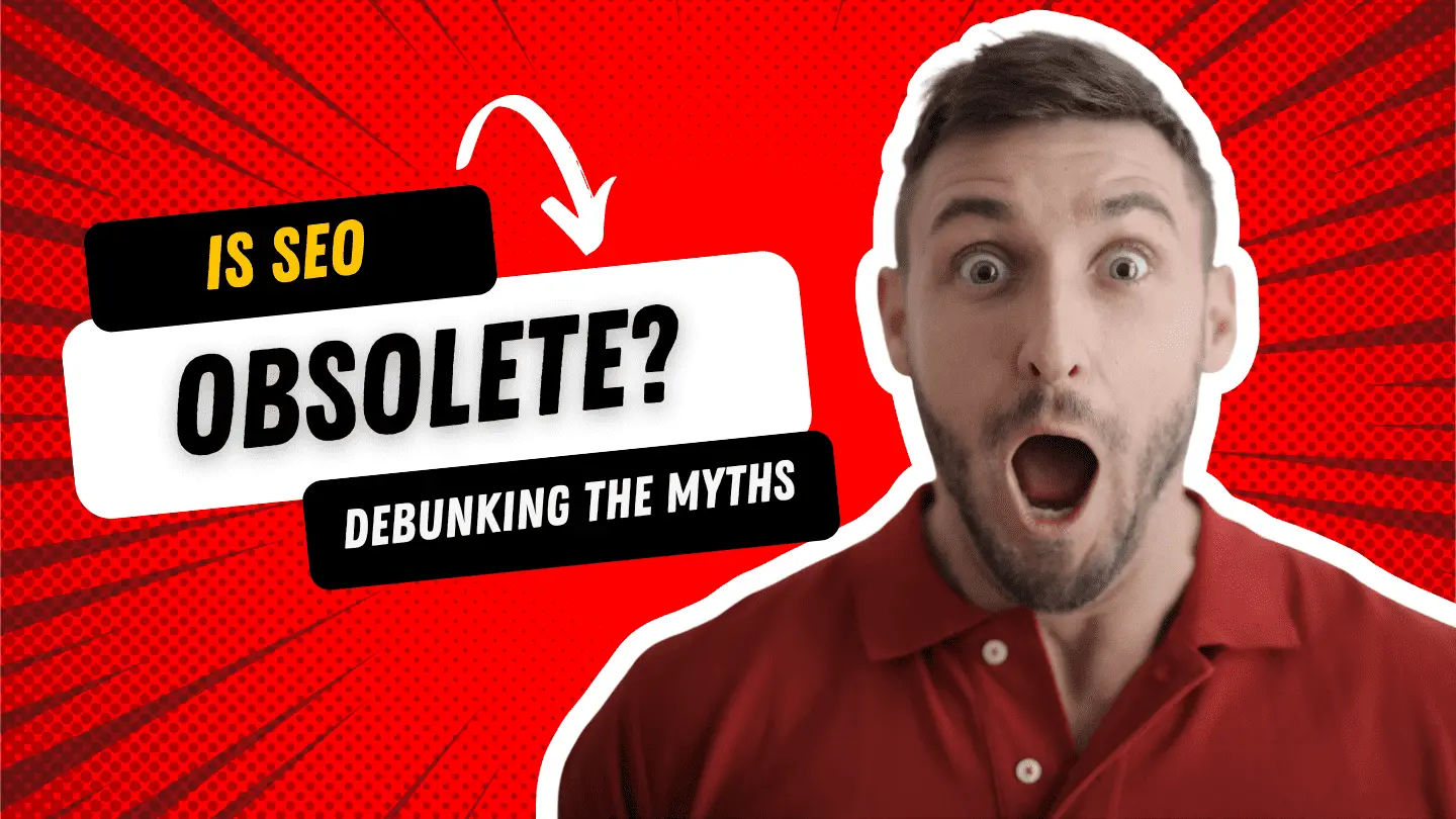 Is SEO Obsolete Debunking the Myths Blog featured Image