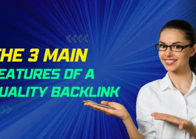 The 3 main features of a quality backlink: What makes a high-quality backlink? What are the definitions of high-quality backlinks?