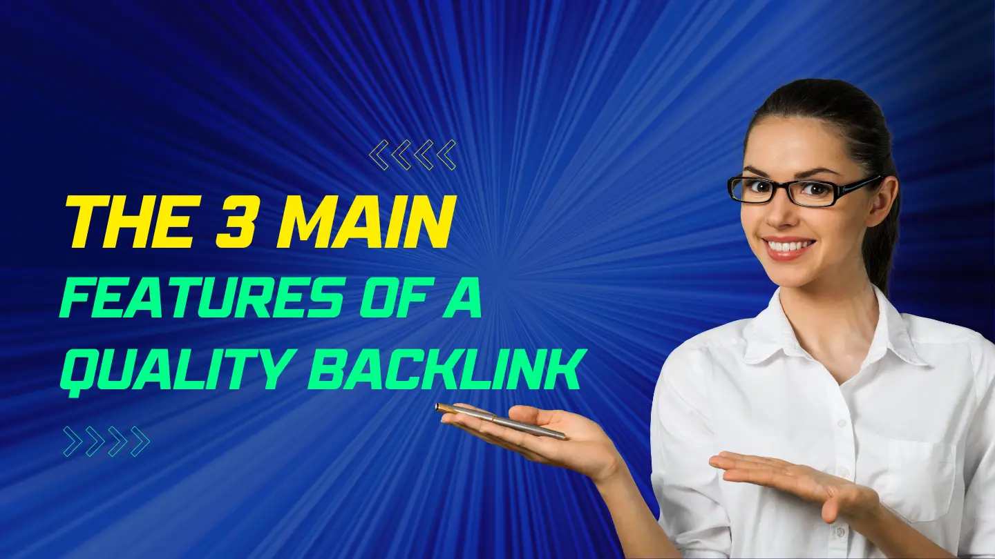 The 3 main features of a quality backlink: What makes a high quality backlink What are the definitions of high quality backlinks