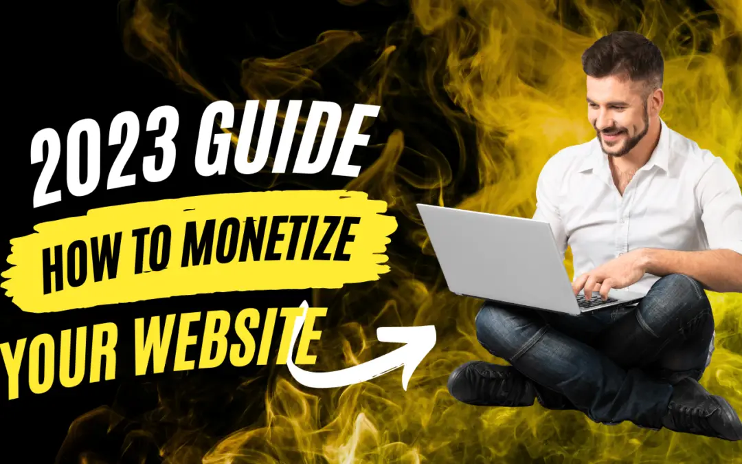 Monetize Your Website A 2023 Guide on How Can My Website Be Monetized