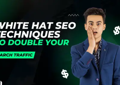 White Hat SEO Techniques to Double Your Search Traffic