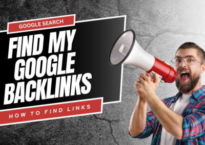 Find My Google Backlinks: The Importance of Google Search and How to Find Links