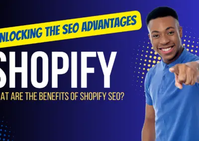 Unlocking the Advantages of Shopify SEO: Benefits of SEO Services for Shopify Stores