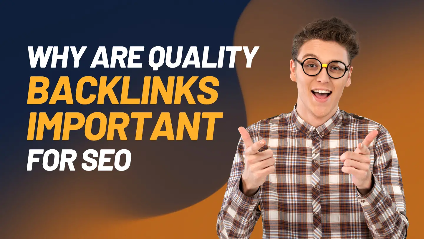 Why are quality backlinks important?