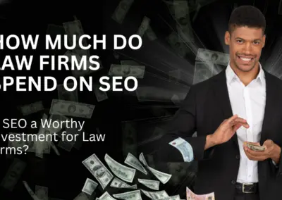 How Much Do Law Firms Spend on SEO: Budgeting Insights & What Does It Cost