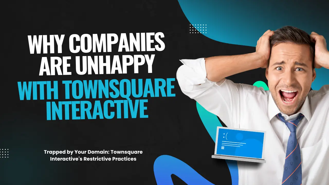 Why are companies unhappy with Townsquare interactive